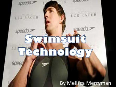 Swimsuit Technology By Melissa Merryman.