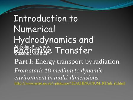 Part I: Energy transport by radiation From static 1D medium to dynamic environment in multi-dimensions