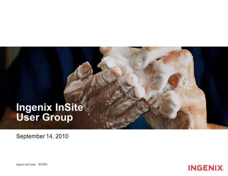 Ingenix InSite User Group September 14, 2010 Approval Code: IN1009.
