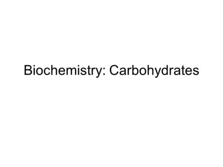 Biochemistry: Carbohydrates