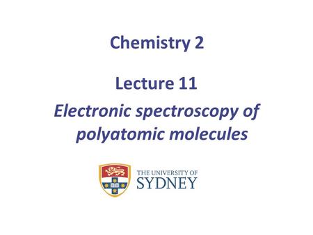 Lecture 11 Electronic spectroscopy of polyatomic molecules