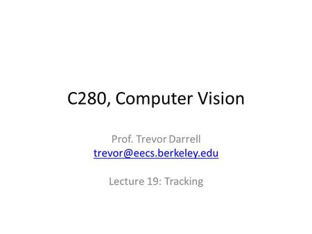 Prof. Trevor Darrell Lecture 19: Tracking