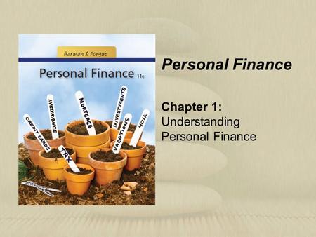 Personal Finance Chapter 1: Understanding Personal Finance.