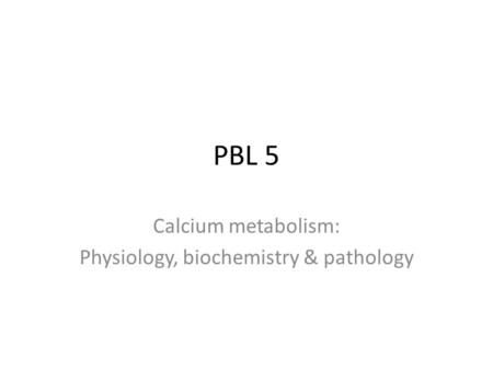 Calcium metabolism: Physiology, biochemistry & pathology