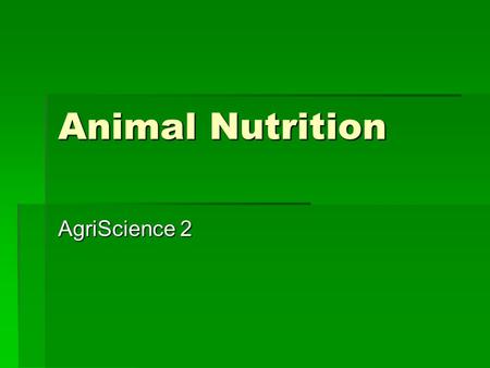 Animal Nutrition AgriScience 2 Animal Digestion Review  Digestive system types  Monogastric  Polygastric.