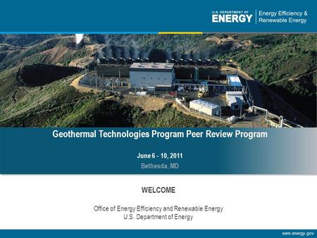 Energy Efficiency & Renewable Energyeere.energy.gov WELCOME Office of Energy Efficiency and Renewable Energy U.S. Department of Energy Geothermal Technologies.