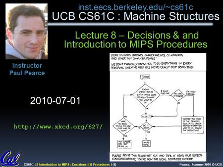 CS61C L8 Introduction to MIPS : Decisions II & Procedures I (1) Pearce, Summer 2010 © UCB  inst.eecs.berkeley.edu/~cs61c UCB CS61C.