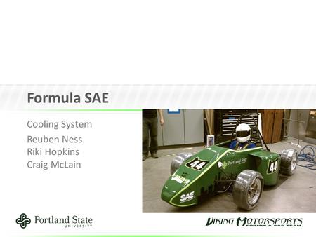 Formula SAE Cooling System Reuben Ness Riki Hopkins Craig McLain.