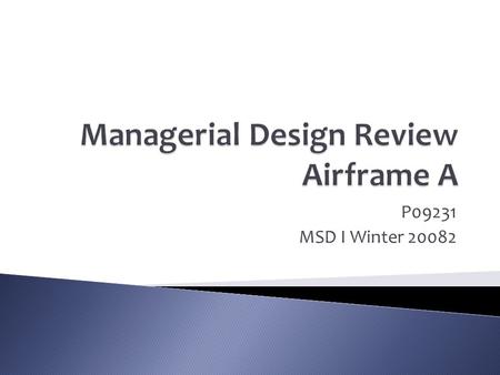 P09231 MSD I Winter 20082.  Matt Greco: Project Manager  Shawn O’Neil: Lead Engineer  Will Pisarello: Electrical Systems Engineer  Phil Davenport: