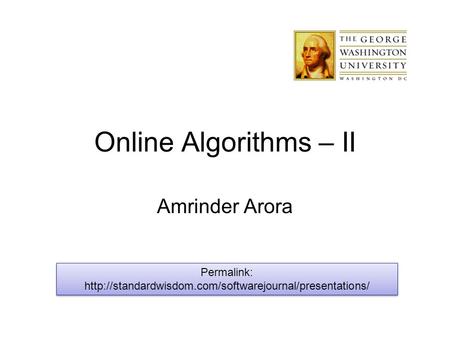 Online Algorithms – II Amrinder Arora Permalink: