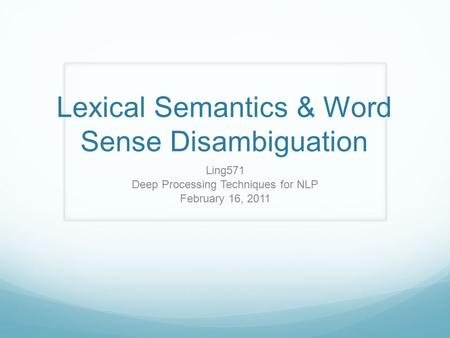 Lexical Semantics & Word Sense Disambiguation Ling571 Deep Processing Techniques for NLP February 16, 2011.
