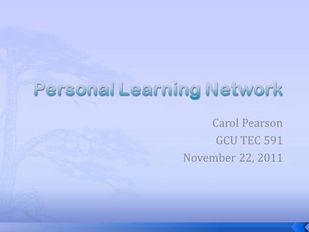 Carol Pearson GCU TEC 591 November 22, 2011.  According to Klingensmith (2009), it is “the entire collection of people whom you engage and exchange information,
