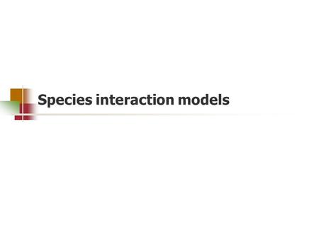 Species interaction models. Goal Determine whether a site is occupied by two different species and if they affect each others' detection and occupancy.