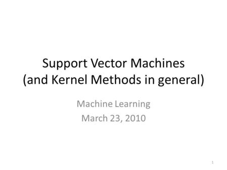 Support Vector Machines (and Kernel Methods in general)