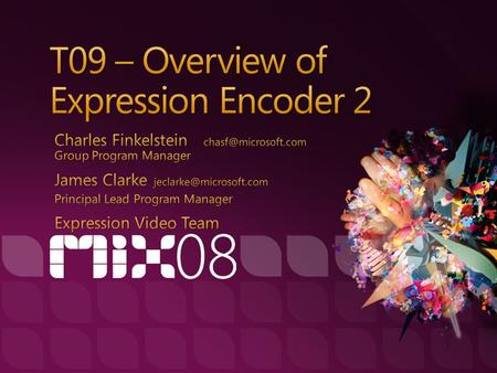 Introduction to Expression Encoder 2 Encoder and Silverlight Demonstrations Video Gallery Player DVD-Like Web Experience Live Event Webcasting Posting.