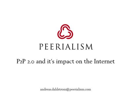 P2P 2.0 and it’s impact on the Internet