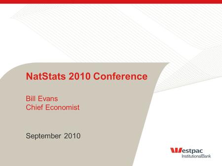 NatStats 2010 Conference Bill Evans Chief Economist September 2010.