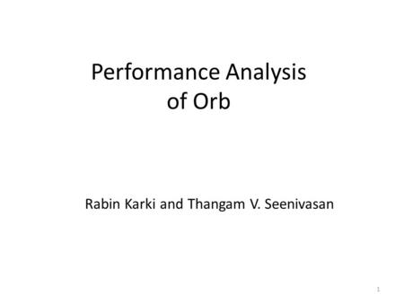 Performance Analysis of Orb Rabin Karki and Thangam V. Seenivasan 1.