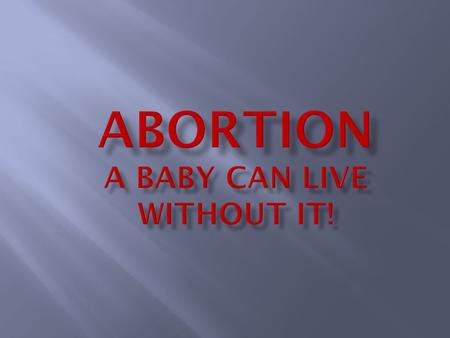  About 1.2 million babies are aborted every year in the United States.  40% of all pregnancies in the US end in abortion.  About 18% of women in the.