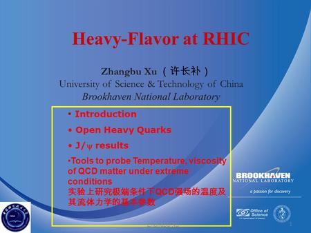 1 Zhangbu Xu （许长补） University of Science & Technology of China Brookhaven National Laboratory Heavy-Flavor at RHIC Introduction Open Heavy Quarks J/ results.