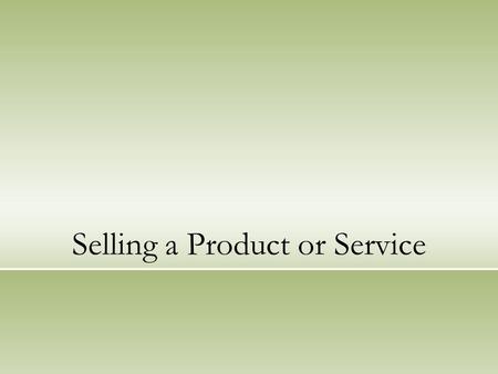 Selling a Product or Service