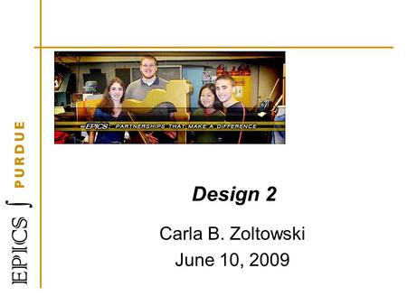 Design 2 Carla B. Zoltowski June 10, 2009. User-centered Design: Basic Principles Early focus on users Designing for and with users Empirical measurement.