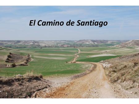 El Camino de Santiago. ETYMOLOGY Santiago = Sant Iago – Other names of St. James: Jacobus, Jacume, Jaime, Diego, Jacques.