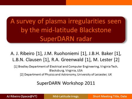 AJ Ribeiro Irregs.Short Meeting Title, Date A survey of plasma irregularities seen by the mid-latitude Blackstone SuperDARN radar.