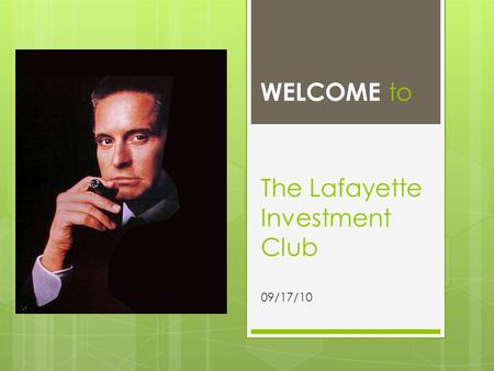 The Lafayette Investment Club 09/17/10 WELCOME to.