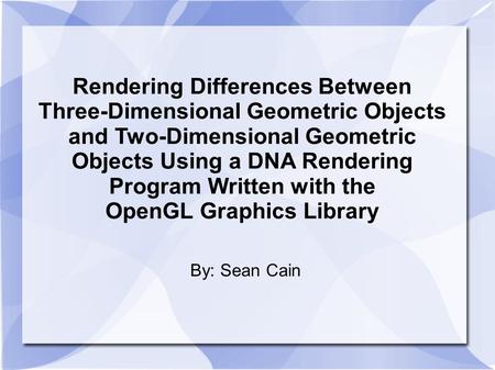 Rendering Differences Between Three-Dimensional Geometric Objects and Two-Dimensional Geometric Objects Using a DNA Rendering Program Written with the.