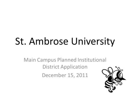 St. Ambrose University Main Campus Planned Institutional District Application December 15, 2011.