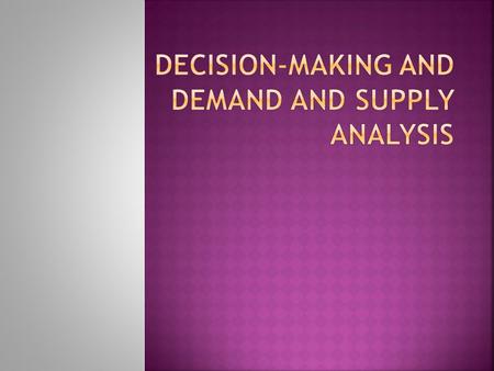 Decision-making and Demand and Supply Analysis
