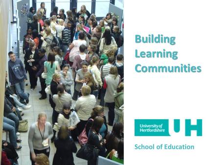 Building Learning Communities Building Learning Communities School of Education.