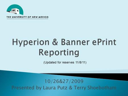 10/26&27/2009 Presented by Laura Putz & Terry Shoebotham (Updated for reserves 11/8/11)