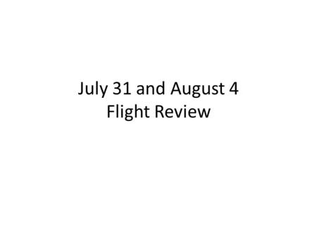 July 31 and August 4 Flight Review. July 31 st Science Experiments HOBO temperature and pressure i-buttons Ozonesonde and ozone sensor chip New Weather.