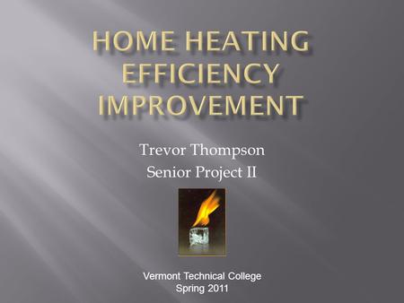 Trevor Thompson Senior Project II Vermont Technical College Spring 2011.