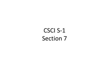 CSCI S-1 Section 7. Coming Soon Problem Set Three, Part B – Tuesday, July 14, 17:00 EST Problem Set Four (72 + 5/15 points) – Friday, July 17, 17:00 EST.