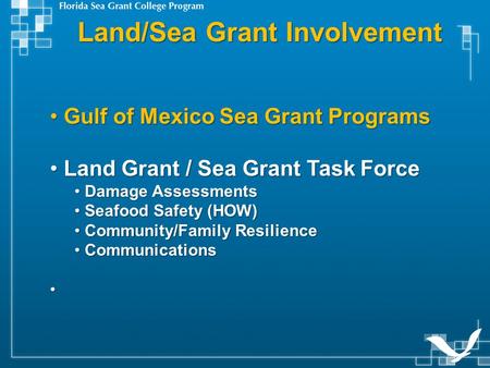 Land/Sea Grant Involvement Land/Sea Grant Involvement Gulf of Mexico Sea Grant Programs Gulf of Mexico Sea Grant Programs Land Grant / Sea Grant Task Force.