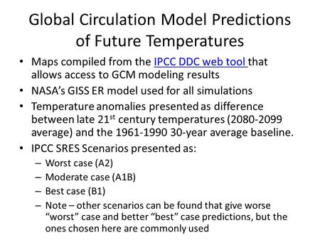 Global Circulation Model Predictions of Future Temperatures Maps compiled from the IPCC DDC web tool that allows access to GCM modeling resultsIPCC DDC.
