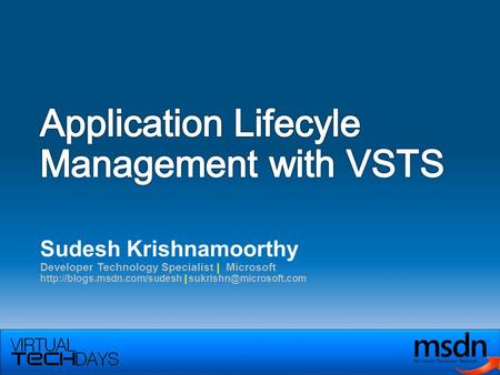 Sudesh Krishnamoorthy Developer Technology Specialist | Microsoft  |