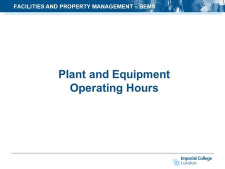FACILITIES AND PROPERTY MANAGEMENT – BEMS Plant and Equipment Operating Hours.