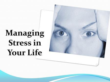 Managing Stress in Your Life