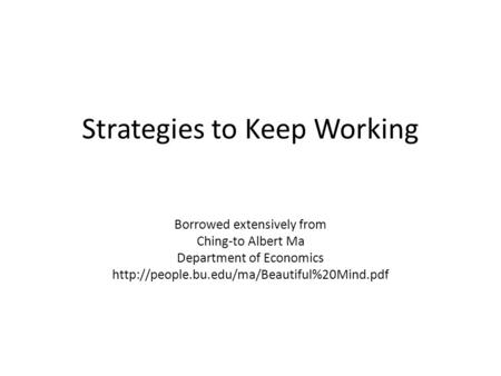 Strategies to Keep Working Borrowed extensively from Ching-to Albert Ma Department of Economics