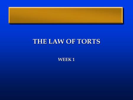 THE LAW OF TORTS WEEK 1.