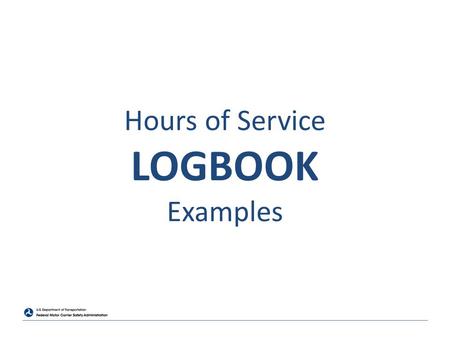 Hours of Service LOGBOOK Examples