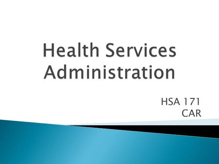 HSA 171 CAR. Health care Systems 1436/ 6/30  The Means by Which Societies Provide Support for Citizens to Maintain Their Good Health 3.