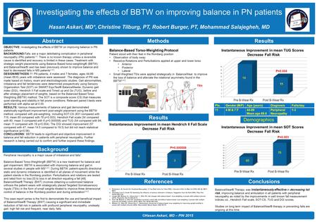 Investigating the effects of BBTW on improving balance in PN patients Hasan Askari, MD*, Christine Tilburg, PT, Robert Burger, PT, Mohammad Salajegheh,