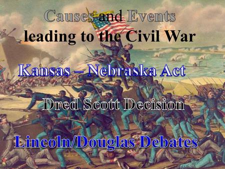 leading to the Civil War Lincoln/Douglas Debates