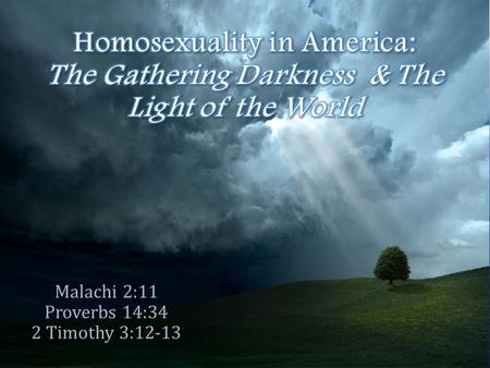 Malachi 2:11 Proverbs 14:34 2 Timothy 3:12-13. Men have use the cover of darkness to hide their evil deeds (Job 24:13-16) Men have use the cover of darkness.