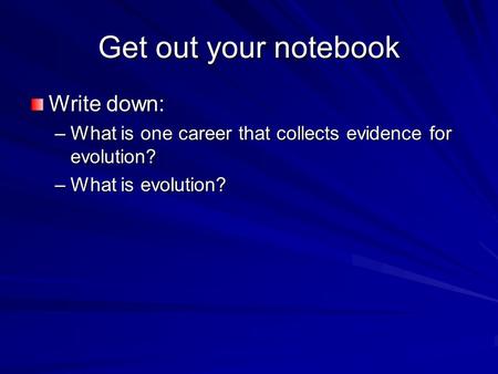 Get out your notebook Write down: